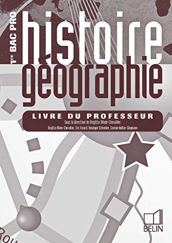Stock image for Histoire Gographie - 1re Bac Pro (2005): Livre du professeur Allain-Chevallier, Brigitte; Favard, ric; Schneider, Roselyne et Walter Gaymann, Corinne for sale by BIBLIO-NET