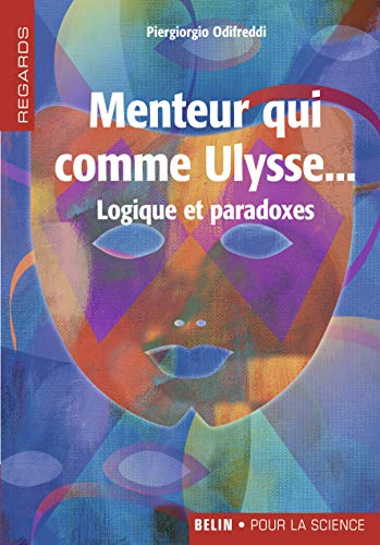 Stock image for Menteur qui comme Ulysse.: Logique et paradoxes for sale by Half Price Books Inc.