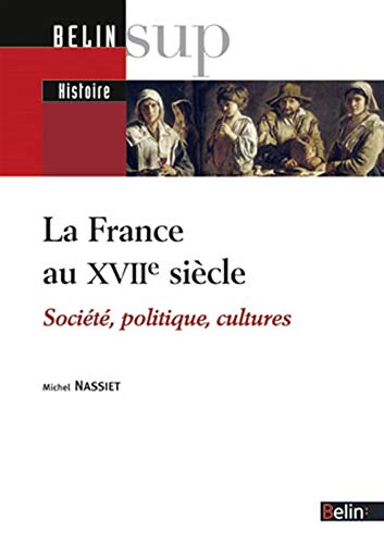 Beispielbild fr La France au XVIIe sicle: Socit, politique, cultures zum Verkauf von LeLivreVert