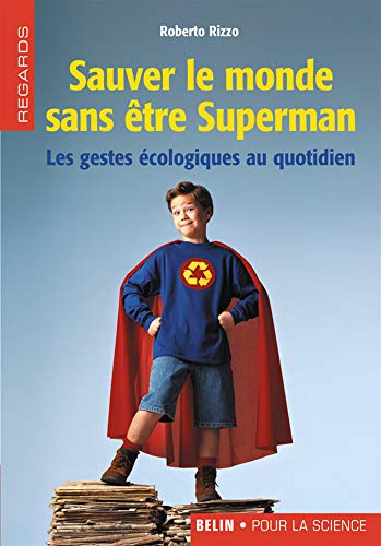 Beispielbild fr Sauver le monde sans tre Superman : Les gestes cologiques au quotidien zum Verkauf von Ammareal