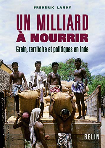Beispielbild fr Un milliard  nourrir : Grain, territoire et politiques en Inde zum Verkauf von medimops
