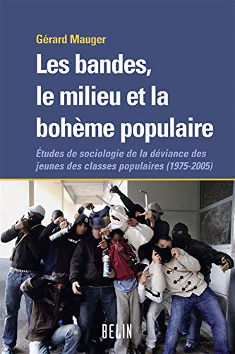 Beispielbild fr Les Bandes, Le Milieu Et La Bohme Populaire : tudes De Sociologie De La Dviance Des Jeunes Des Cl zum Verkauf von RECYCLIVRE