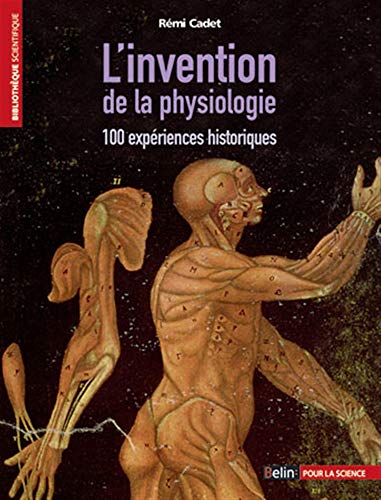 9782701145501: L'invention de la physiologie: 100 expriences historiques