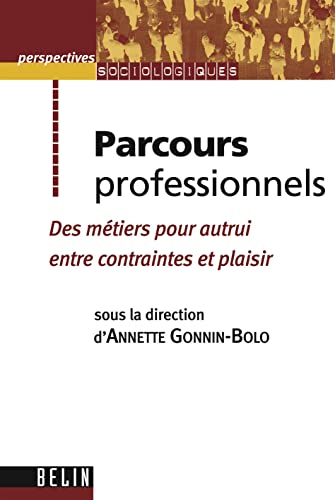 Stock image for Parcours professionnels : Des mtiers pour autrui entre contraintes et plaisir for sale by Ammareal