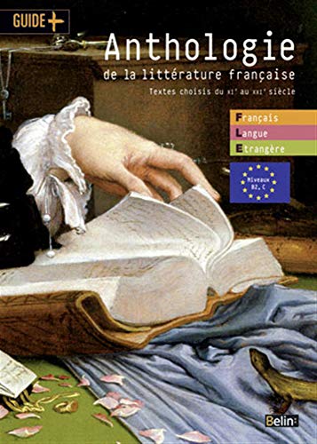 

Anthologie de la littÃ rature franÃ§aise: Textes choisis du XIe au XXIe siÃ cles