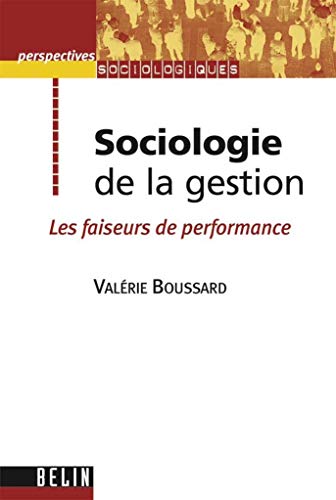 Beispielbild fr Sociologie de la gestion: Les faiseurs de performance zum Verkauf von Ammareal