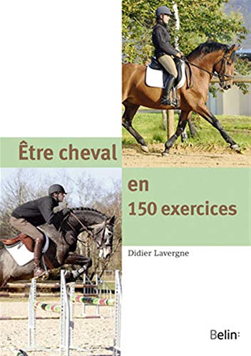 Beispielbild fr Etre cheval en 150 exercices zum Verkauf von medimops