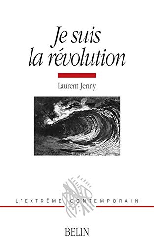 Je suis la rÃ©volution: Histoire d'une mÃ©taphore (1830-1975) (9782701147741) by Jenny, Laurent