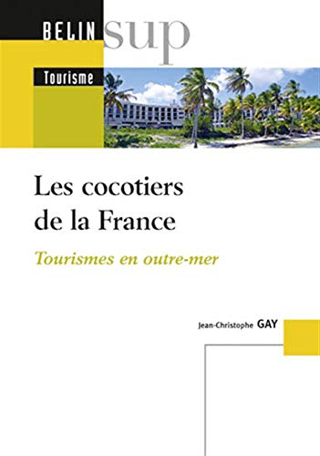 Beispielbild fr Les cocotiers de la France: Tourismes en Outre-Mer zum Verkauf von Librairie Pic de la Mirandole