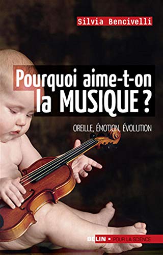 Stock image for Pourquoi aime-t-on la musique ? : Oreille, motion, volution for sale by medimops