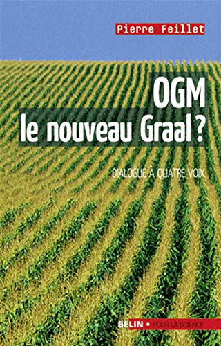 Stock image for OGM, le nouveau graal ? : Undialogue  quatre voix, le scientifique, l'cologiste, l'industriel et la journaliste for sale by Ammareal