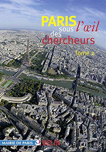 Imagen de archivo de Paris sous l'oeil des chercheurs: Tome 2 a la venta por Ammareal