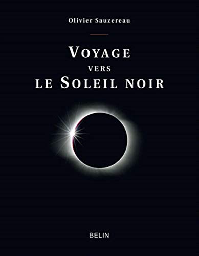 Beispielbild fr Voyage vers le Soleil noir zum Verkauf von Ammareal