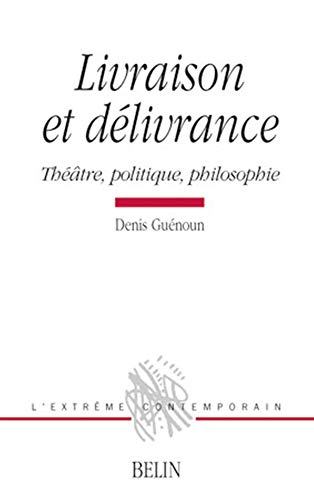 Stock image for Livraison et dlivrance : Thtre, politique, philosophie for sale by Revaluation Books