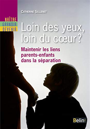 Stock image for Loin des yeux, loin du coeur ?: Maintenir les liens parents-enfants dans la sparation for sale by Gallix