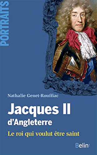 Imagen de archivo de Jacques Ii D'angleterre : Le Roi Qui Voulut tre Saint a la venta por RECYCLIVRE