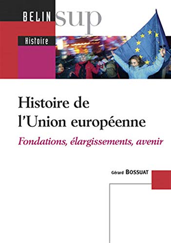 Beispielbild fr Histoire de l'Union europenne : Fondations, largissements, avenir zum Verkauf von medimops