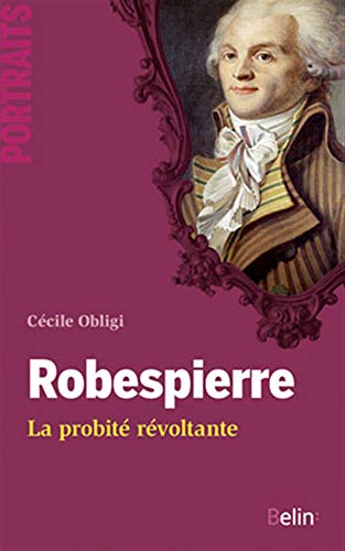 Beispielbild fr Robespierre - La probit  r voltante zum Verkauf von LeLivreVert