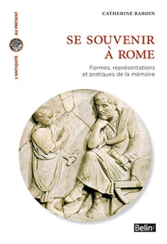 Se souvenir Ã  Rome: Formes, reprÃ©sentations et pratiques de la mÃ©moire (9782701153629) by Baroin, Catherine