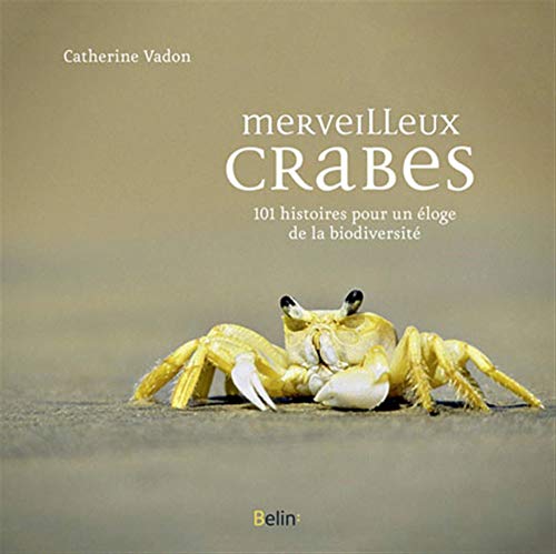 Beispielbild fr Merveilleux Crabes : 101 Histoires Pour Un loge De La Biodiversit zum Verkauf von RECYCLIVRE