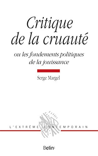 Beispielbild fr Critique de la cruaut: ou les fondements politiques de la jouissance zum Verkauf von Gallix