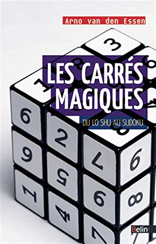 Beispielbild fr Les carrs magiques: Du Lo Shu au Sudoku [Broch] Van Den Essen, Arno zum Verkauf von BIBLIO-NET