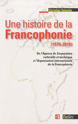 Beispielbild fr Une histoire de la francophonie (1970-2010) zum Verkauf von Ammareal