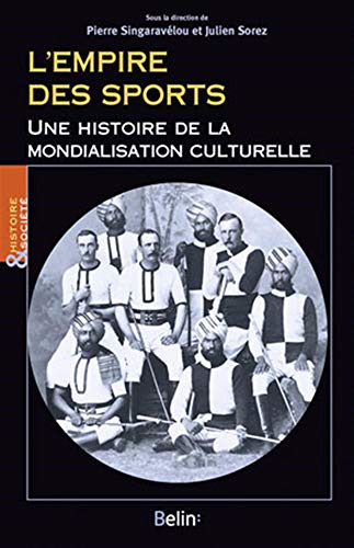 Beispielbild fr L'empire des sports: Une histoire de la mondialisation culturelle zum Verkauf von Gallix