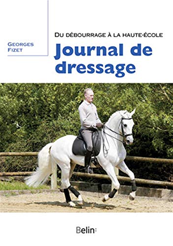 9782701155913: Journal de dressage: Du dbourrage  la Haute-Ecole