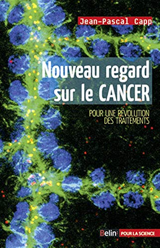 Beispielbild fr Nouveau regard sur le cancer - Pour une rvolution des traitements zum Verkauf von Ammareal