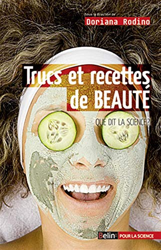 Beispielbild fr Trucs et recettes de beaut. Ce que dit la science zum Verkauf von Gallix