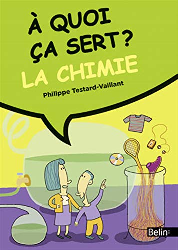Ã€ quoi Ã§a sert ? la chimie (9782701157986) by Testard-Vaillant, Philippe