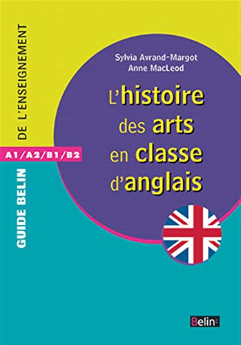 9782701158044: L'histoire des arts en classe d'anglais: A1/A2/B1/B2 (Guide de l'enseignement)