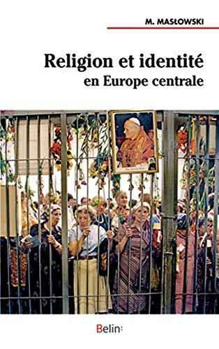 Religion et identitÃ© en Europe centrale (9782701158242) by Maslowski, Michel