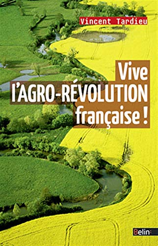 Beispielbild fr Vive l'Agro-Rvolution Franaise ! zum Verkauf von Ammareal