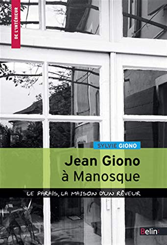 9782701159805: Jean Giono  Manosque: Le paras, la maison d'un rveur