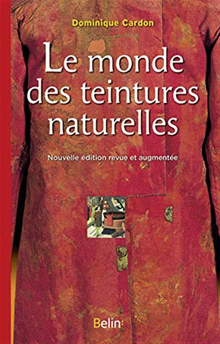 Beispielbild fr Le monde des teintures naturelles: Nouvelle dition zum Verkauf von Gallix