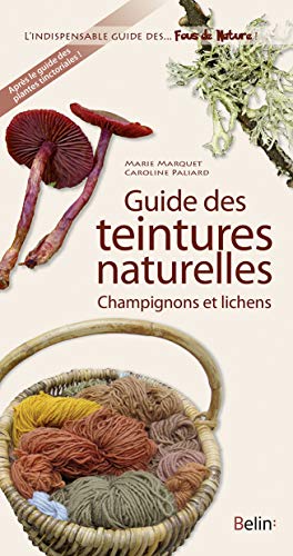 9782701162836: Guide des teintures naturelles: Champignons et lichens