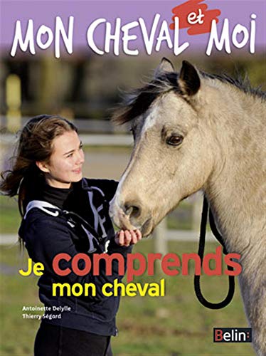 Beispielbild fr mon cheval et moi ; je comprends mon cheval zum Verkauf von Chapitre.com : livres et presse ancienne