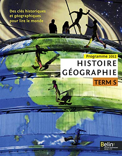 Stock image for Histoire-Gographie Tle S: Des cls historiques et gographiques pour lire le monde, programme 2012 for sale by Ammareal
