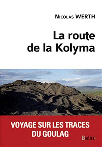 Beispielbild fr La Route De La Kolyma : Voyage Sur Les Traces Du Goulag zum Verkauf von RECYCLIVRE