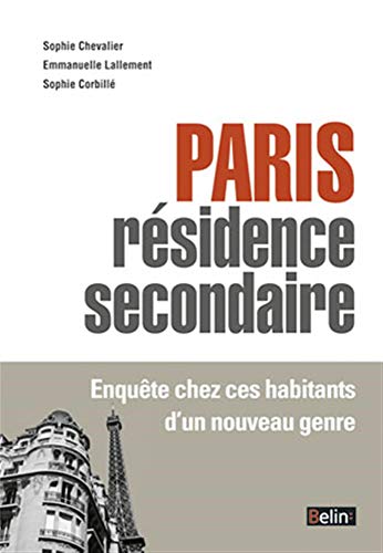 Beispielbild fr Paris rsidence secondaire : Enqute chez ces habitants d?un nouveau genre zum Verkauf von Revaluation Books