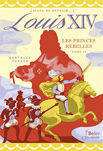 Beispielbild fr Louis XIV, Tome 2 : Les princes rebelles zum Verkauf von medimops