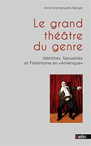 Stock image for Le grand thtre du genre - Identits, sexualits et fminisme en 'Amerique' for sale by medimops