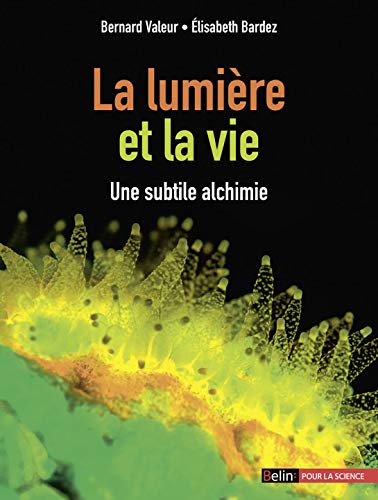 Beispielbild fr La Lumiere et la Vie - Une subtile alchimie zum Verkauf von Alplaus Books