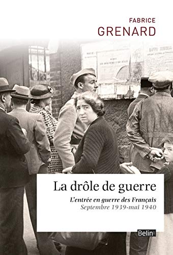 Beispielbild fr La drle de guerre - L'entre en guerre des Franais zum Verkauf von medimops