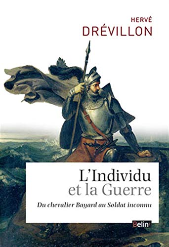 9782701176949: L'individu et la guerre: Du chevalier Bayard au soldat inconnu