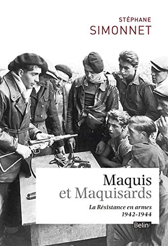 9782701176963: Maquis et Maquisards: La Rsistance en armes 1942-1944