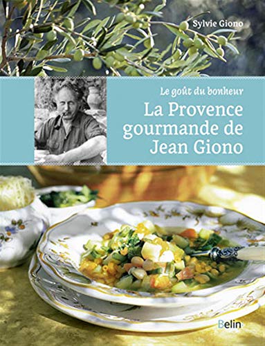 9782701177342: La Provence gourmande de Jean Giono: Le got du bonheur.