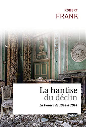 9782701177786: La hantise du dclin, La France de 1914  2014 (French Edition)